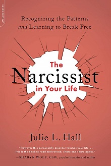 The Narcissist in Your Life: Recognizing the Patterns and Learning To Break Free