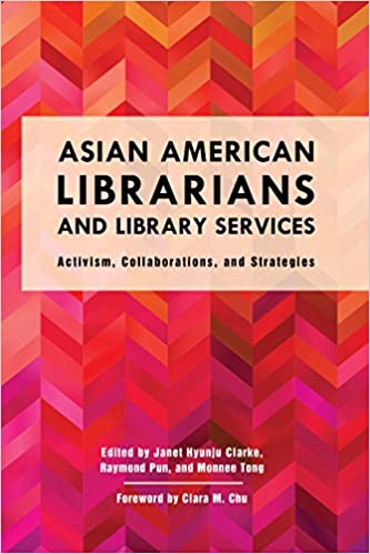 Asian American Librarians and Library Services: Activism, Collaborations, and Strategies