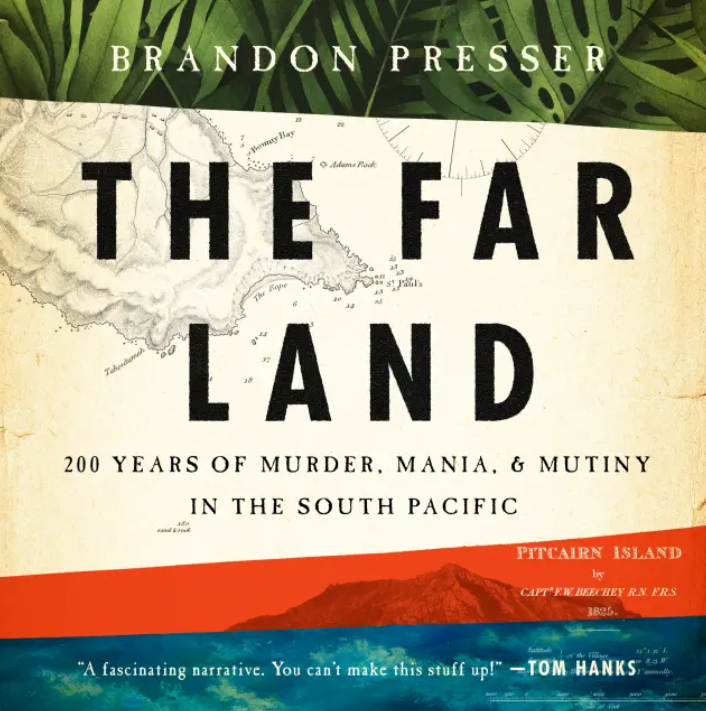 The Far Land: 200 Years of Murder, Mania, and Mutiny in the South Pacific