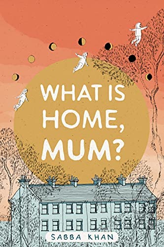 What Is Home, Mum?: A Memoir