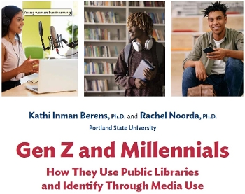 Cover of Gen Z and Millennials: How They Use Public Libraries and Identify Through Media Use survey