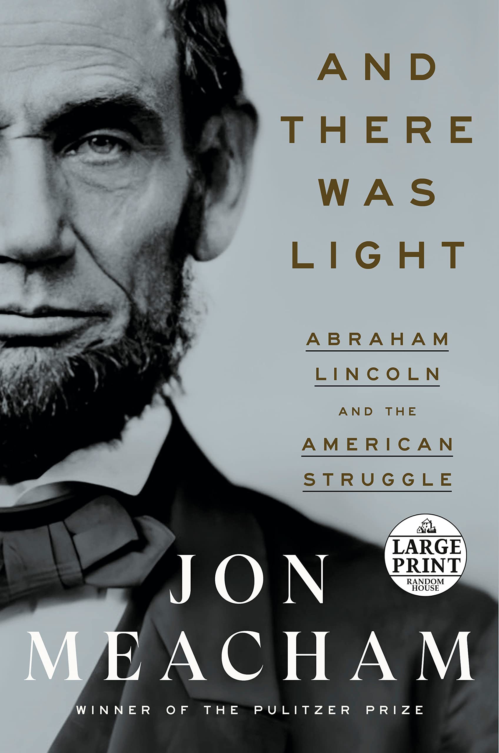 And There Was Light: Abraham Lincoln and the American Struggle