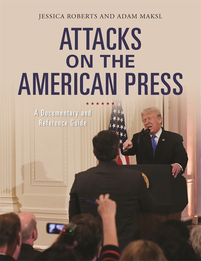 Attacks on the American Press: A Documentary and Reference Guide
