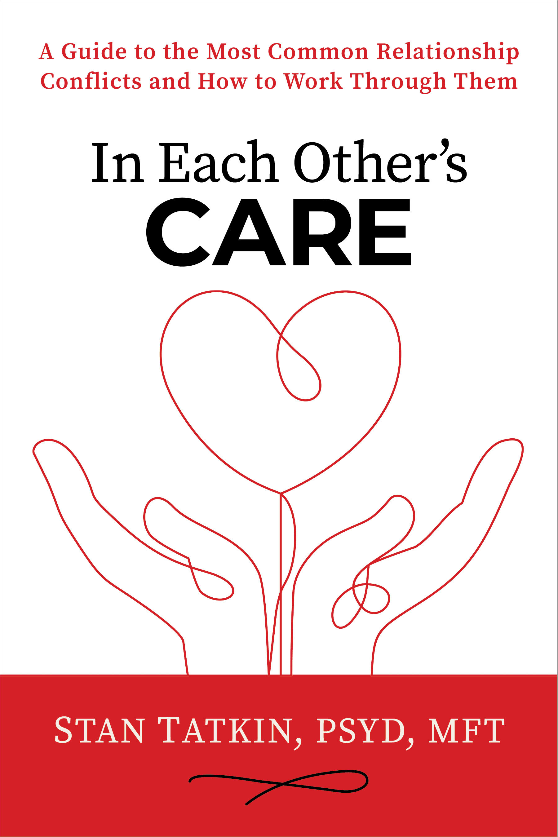 In Each Other’s Care: A Guide to the Most Common Relationship Conflicts and How To Work Through Them