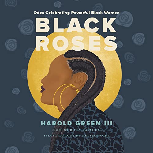 Black Roses: Odes Celebrating Powerful Black Women