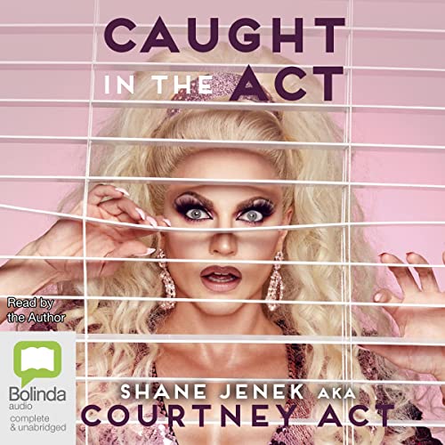 Caught in the Act: A Memoir by Courtney Act