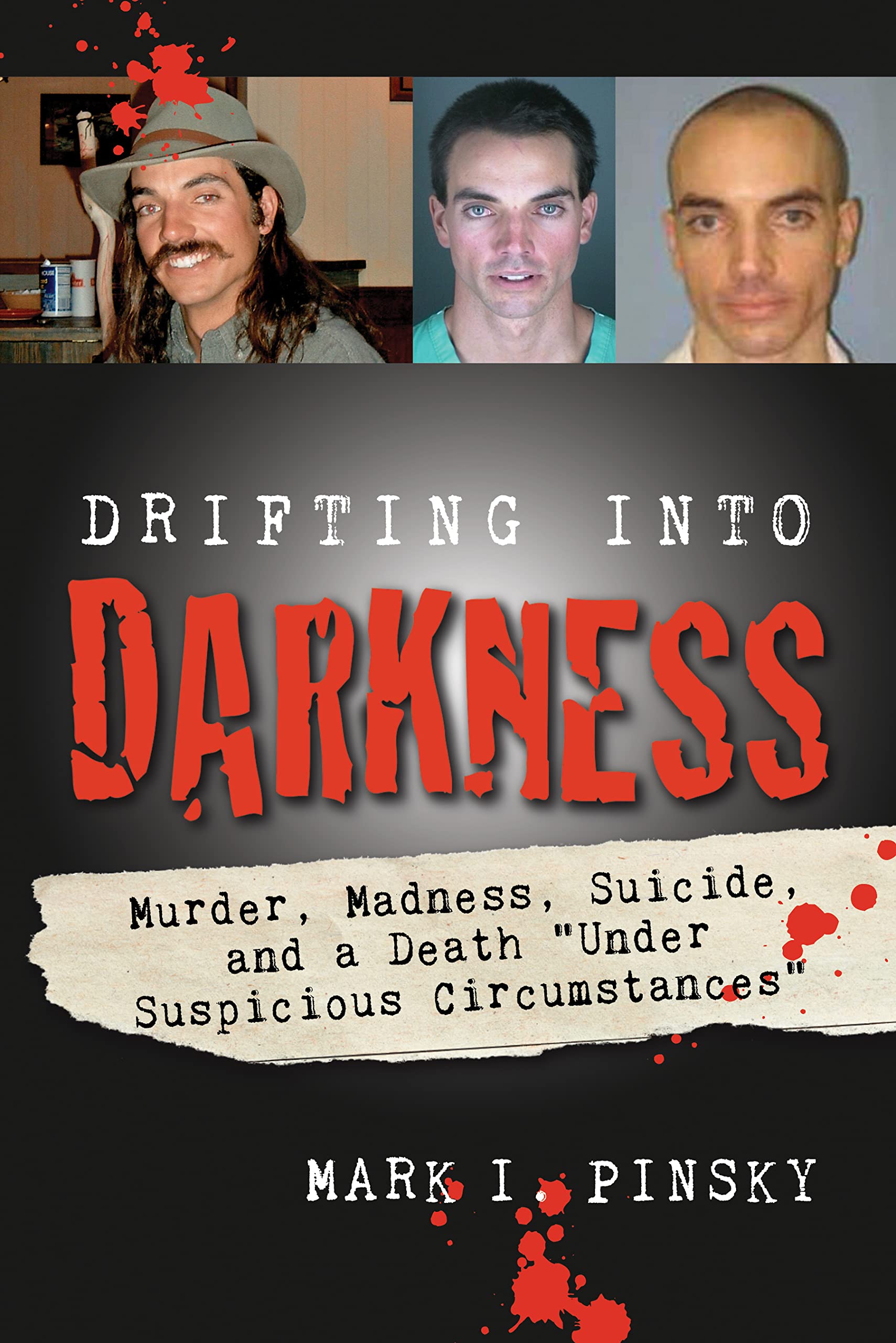 Drifting into Darkness: Murders, Madness, Suicide, and a Death “Under Suspicious Circumstances”