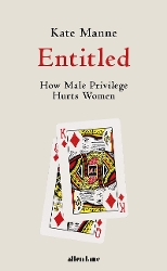 cover of Kate Manne's Entitled: How Male Privilege Hurts Women (a king of diamonds playing card laying on top of a queen of diamonds card on a beige background)
