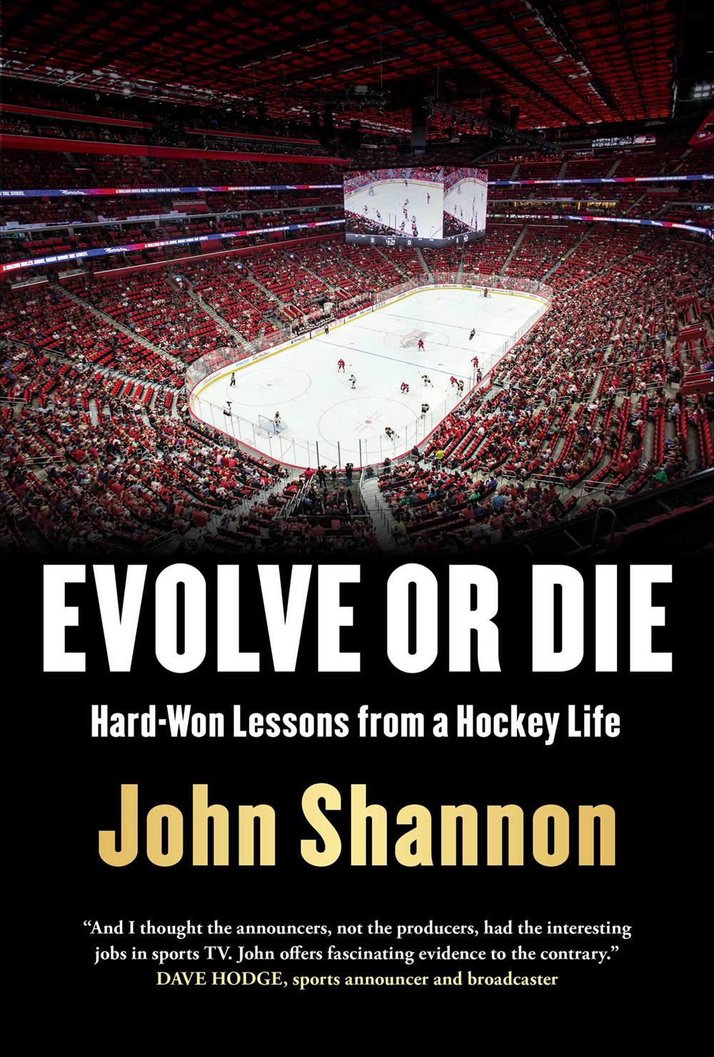 Evolve or Die: Hard-Won Lessons from a Hockey Life