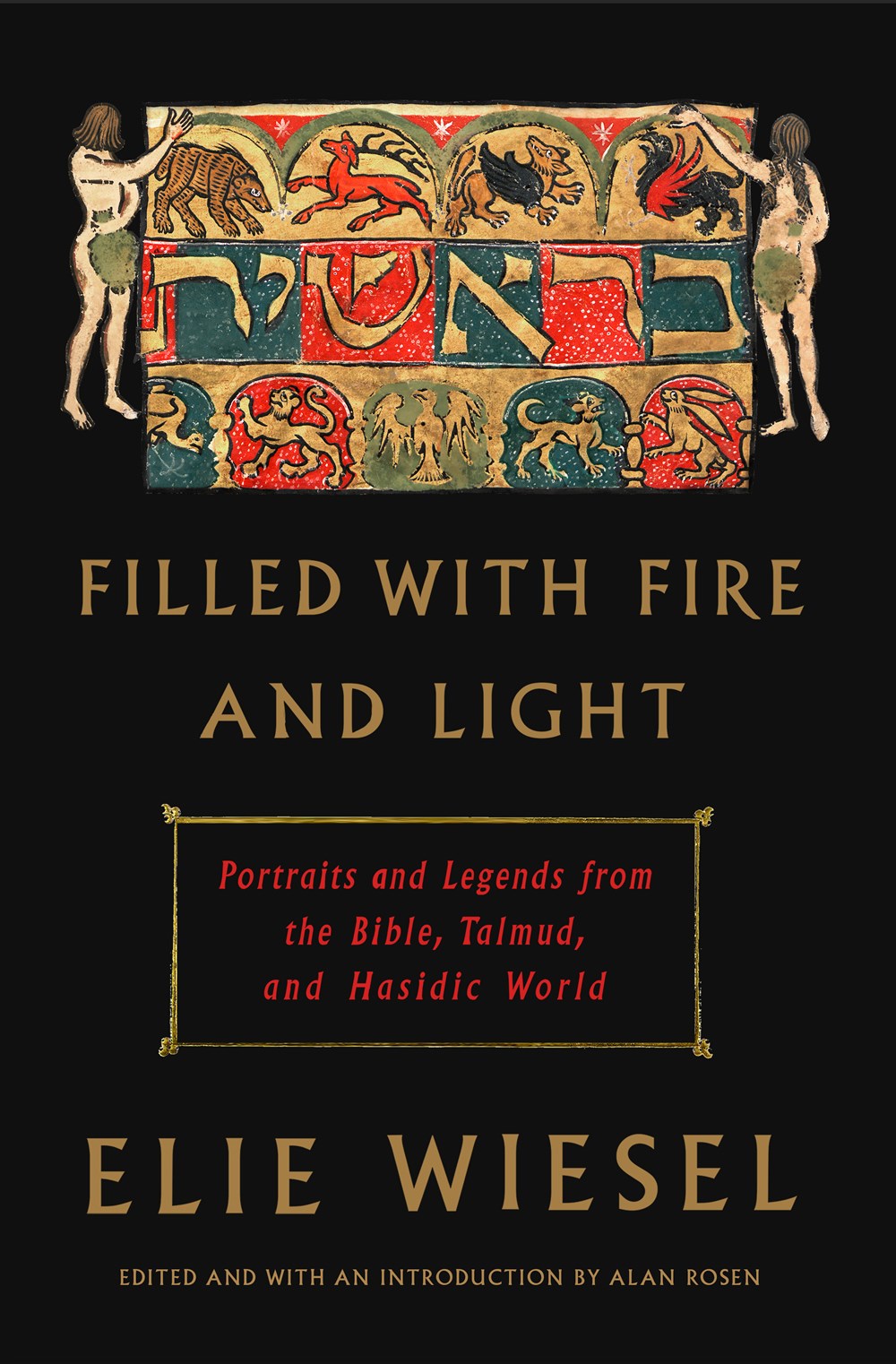 Filled with Fire and Light: Portraits and Legends from the Bible, Talmud, and Hasidic World
