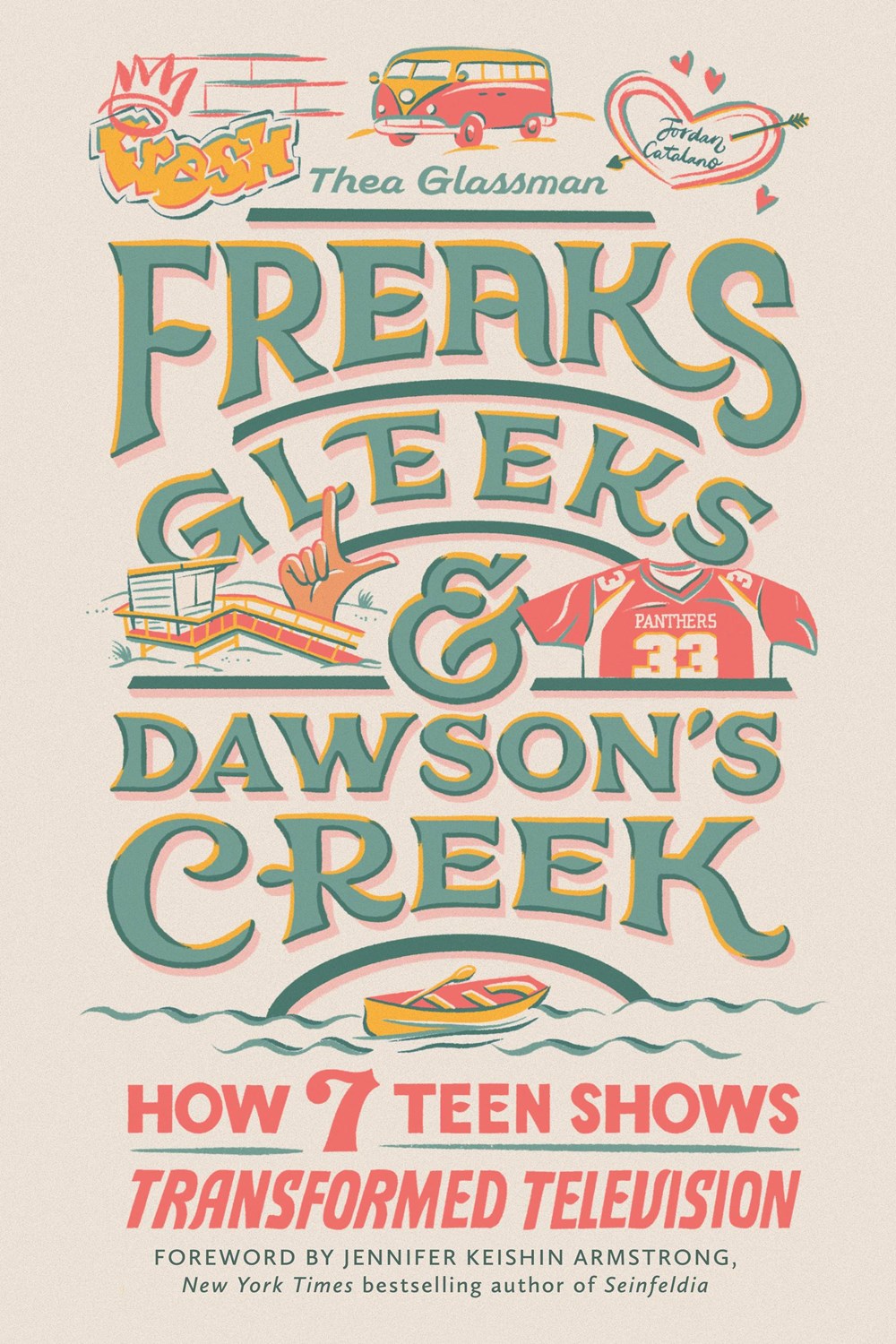 Freaks, Gleeks, and <i>Dawson’s Creek</i>: How Seven Teen Shows Transformed Television
