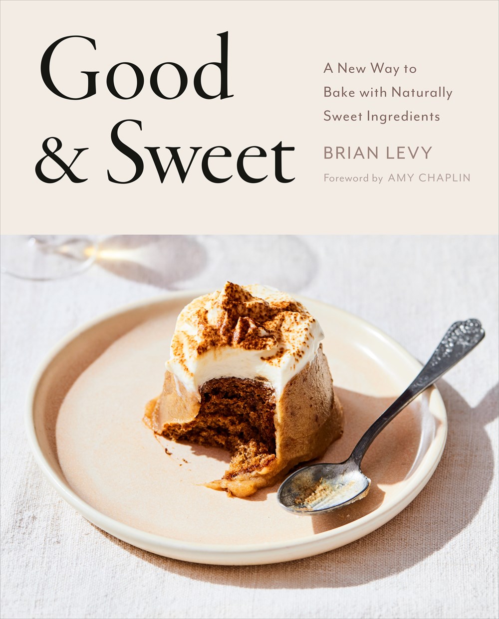 Good & Sweet: A New Way To Bake with Naturally Sweet Ingredients