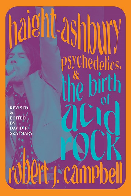 Haight-Ashbury, Psychedelics, and the Birth of Acid Rock