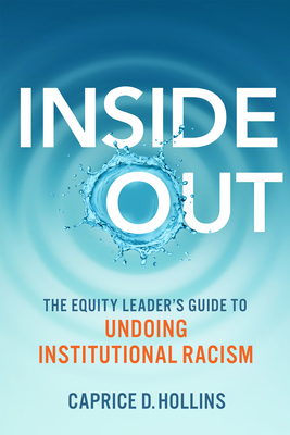 Inside Out: The Equity Leader’s Guide to Undoing Institutional Racism