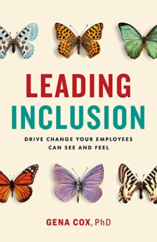 Leading Inclusion: Drive Change Your Employees Can See and Feel
