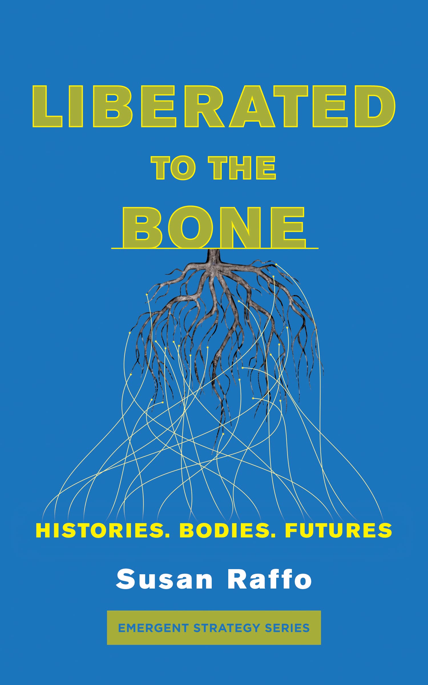 Liberated to the Bone: Histories. Bodies. Futures