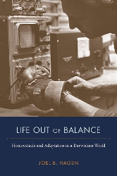 Cover of Life Out of Balance: Homeostasis and Adaptation in a Darwinian World (old black and white photo of a scientist with a mouse in his hand above title of the book).