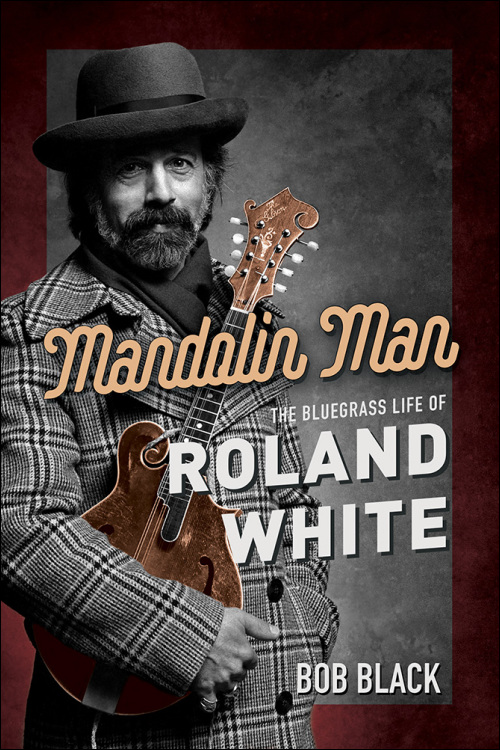 Mandolin Man: The Bluegrass Life of Roland White