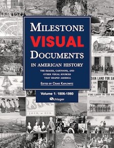 Milestone Visual Documents in American History: The Images, Cartoons, and Other Visual Sources That Shaped America