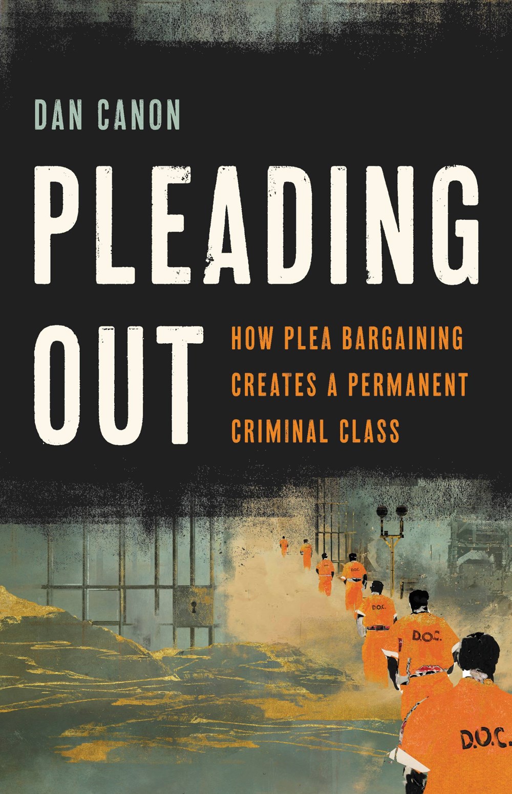 Pleading Out: How Plea Bargaining Creates a Permanent Criminal Class