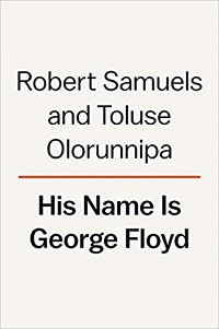 Spotlight: Robert Samuels & Toluse Olorunnipa’s His Name Is George Floyd, May 2022, Pt. 1 | Prepub Alert