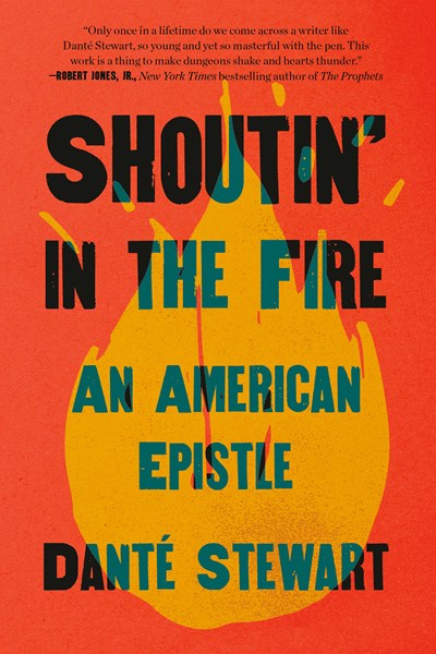 Shoutin’ in the Fire: An American Epistle