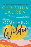 Christina Lauren’s ‘Something Wilder’ Tops Holds Lists | Book Pulse