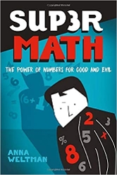 Super Math: The Power of Numbers for Good and Evil.