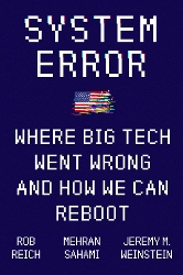 Cover of System Error, by Rob Reich, Mehran Sahami, and Jeremy M. Weinstein