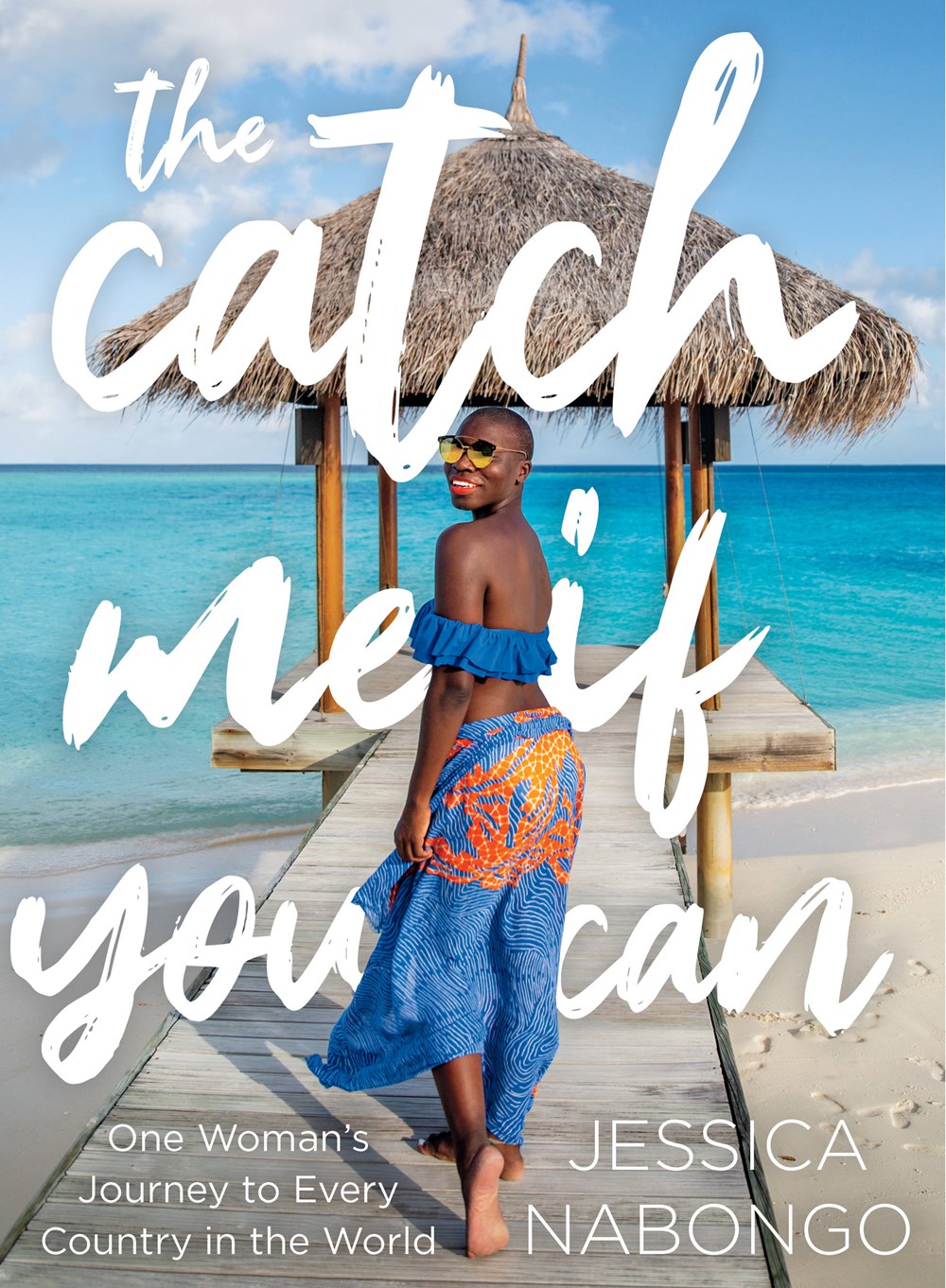 The Catch Me If You Can: One Woman’s Journey to Every Country in the World