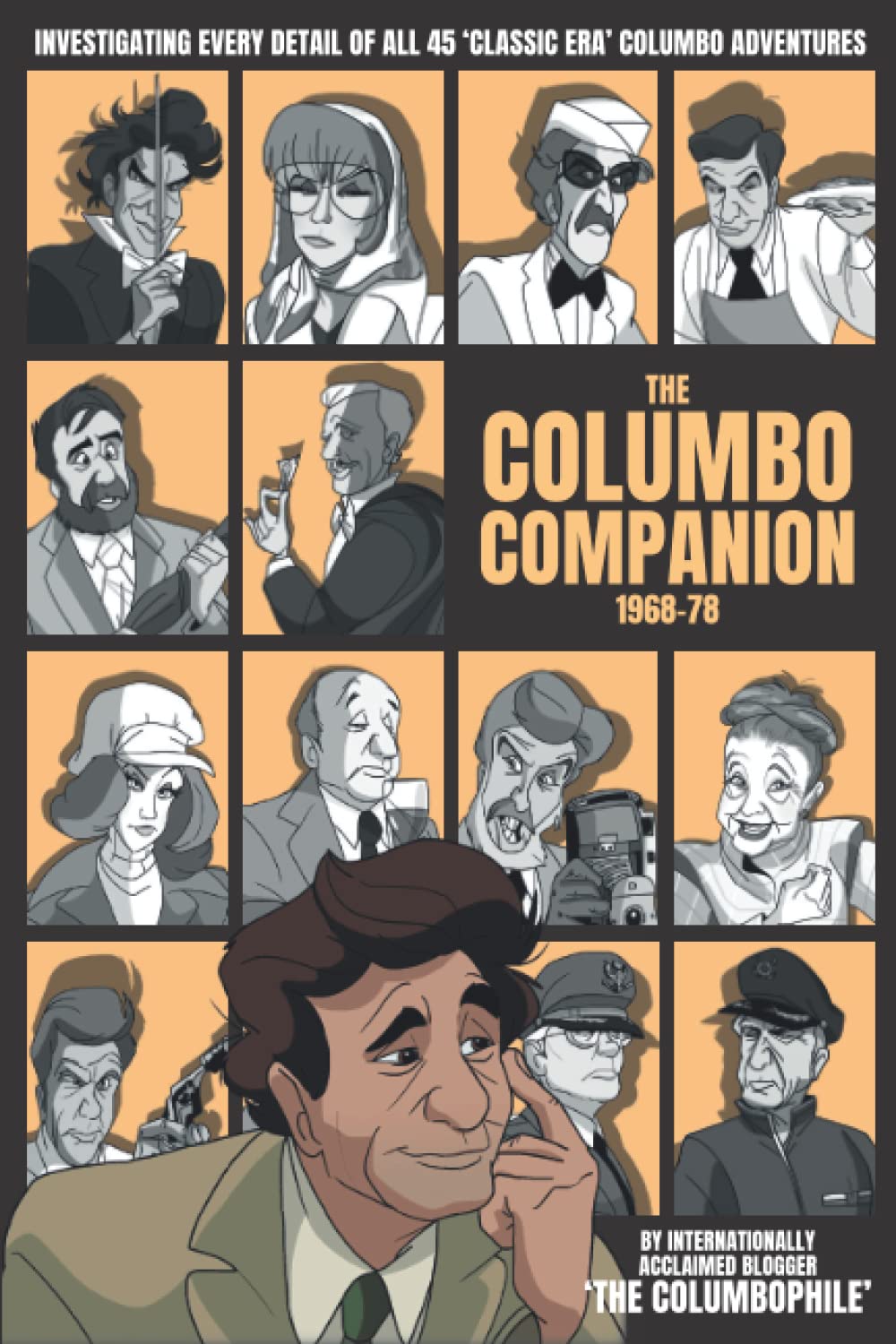 The Columbo Companion 1968–78: Investigating Every Detail of All 45 “Classic Era” Columbo Adventures