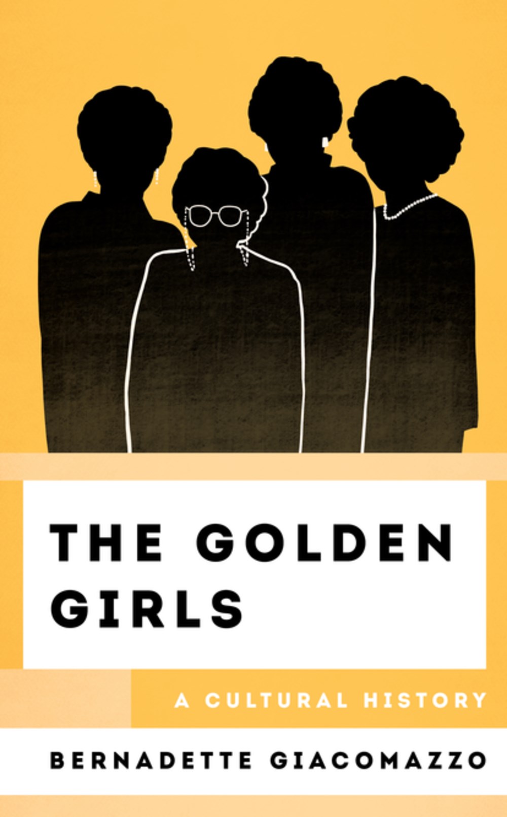 <i>The Golden Girls</i>: A Cultural History