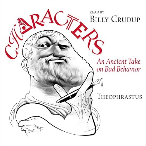 Theophrastus’ Characters: An Ancient Take on Bad Behavior
