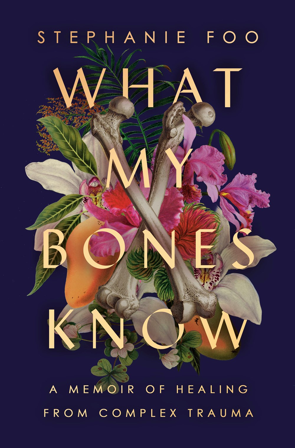 What My Bones Know: A Memoir of Healing from Complex Trauma