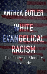 Cover of White Evangelical Racism: The Politics of Morality in America, by Anthea D. Butler. Dark gray cover with the title over a red, white, and blue map of the continental United States