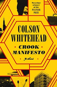 Colson Whitehead’s Crook Manifesto, Jul. 2023, Pt. 2 | Prepub Alert