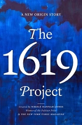 Cover of the 1619 Project: A New Origin Story, edited by Nikole Hannah-Jones