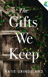 Cover of Katie Grindeland's The Gifts We Keep. A closeup of an old wooden door with vines growing on it.