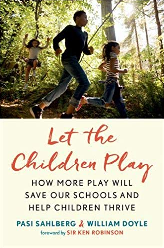 Let the Children Play: Why More Play Will Save Our Schools and Help Children Thrive