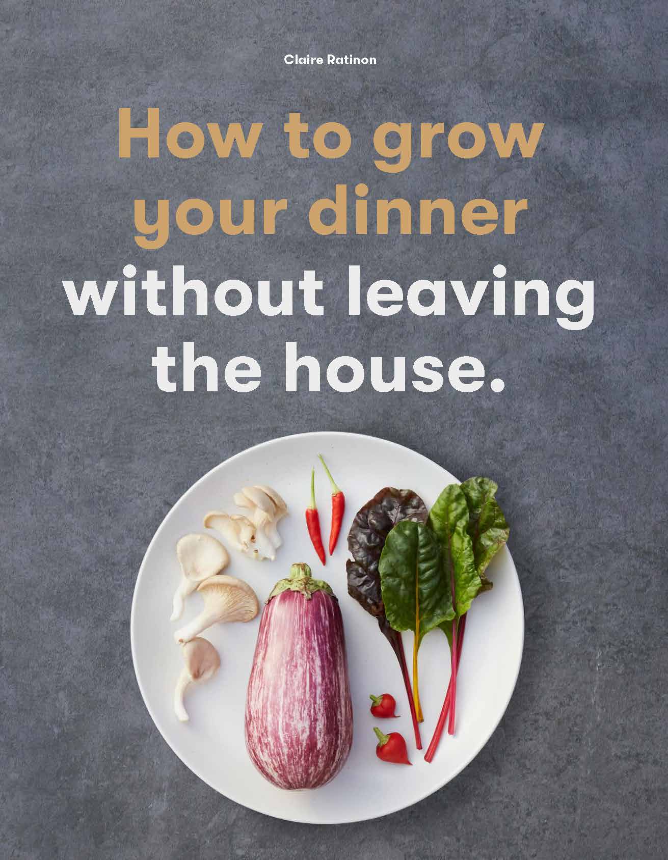 How To Grow Your Dinner: Without Leaving the House