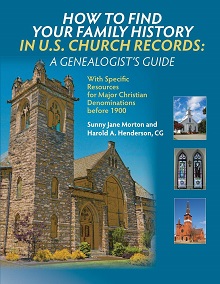 How To Find Your Family History in U.S. Church Records: A Genealogist’s Guide with Specific Resources for Major Christian Denominations Before 1900/Tracing Your Irish Ancestors