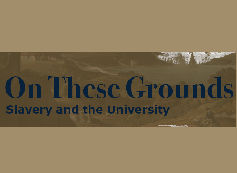 On These Grounds Builds Central Home for Scholarship of Universities Grappling with Legacies of Slavery
