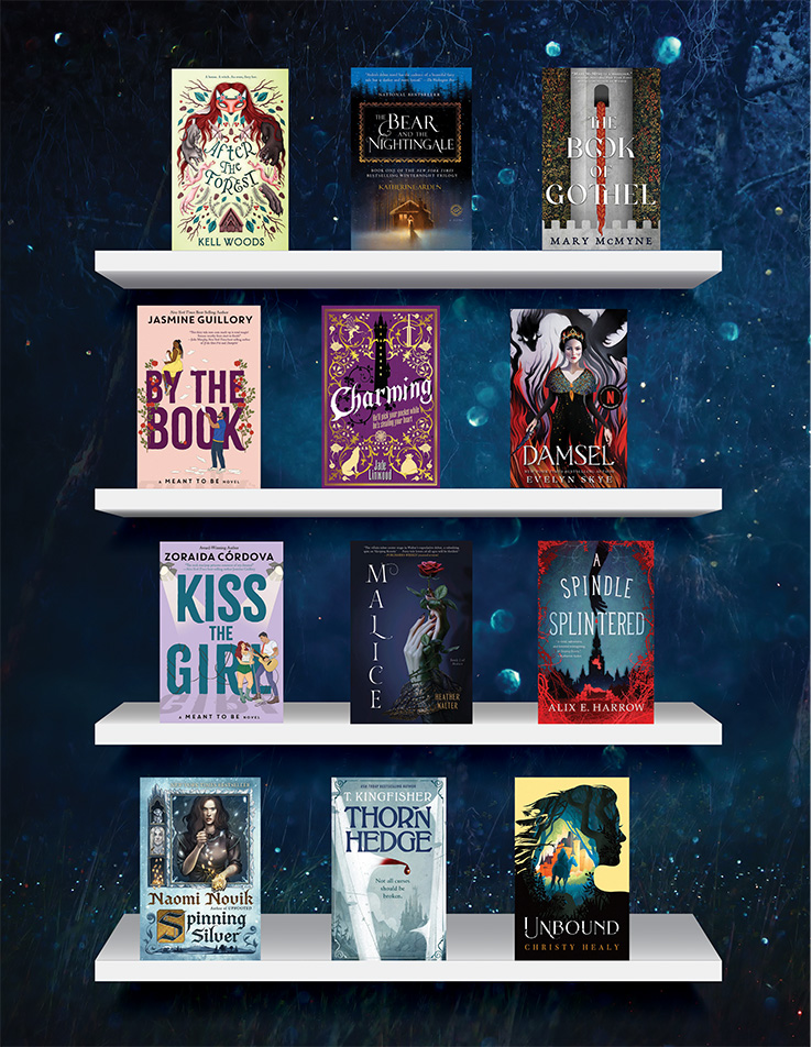 After the Forest by Kell Woods, The Bear and the Nightingale by Katherine Arden, The Book of Gothel by Mary McMyne, By the Book by Jasmine Guillory, Charming by Jade Linwood, Damsel by Evelyn Skye, Kiss the Girl by Zoraida Córdova, Malice by Heather Walter, A Spindle Splintered by Alix E. Harrow, Spinning Silver by Naomi Novik, Thornhedge by T. Kingfisher, Unbound by Christy Healy