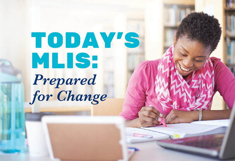 TODAY’S MLIS: Prepared for Change