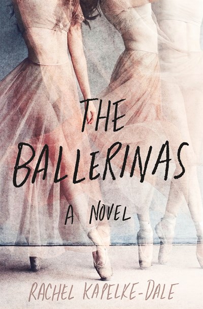 Rachel Kapelke-Dale's 'The Ballerinas' Tops December LibraryReads and Loan Stars Lists | Book Pulse
