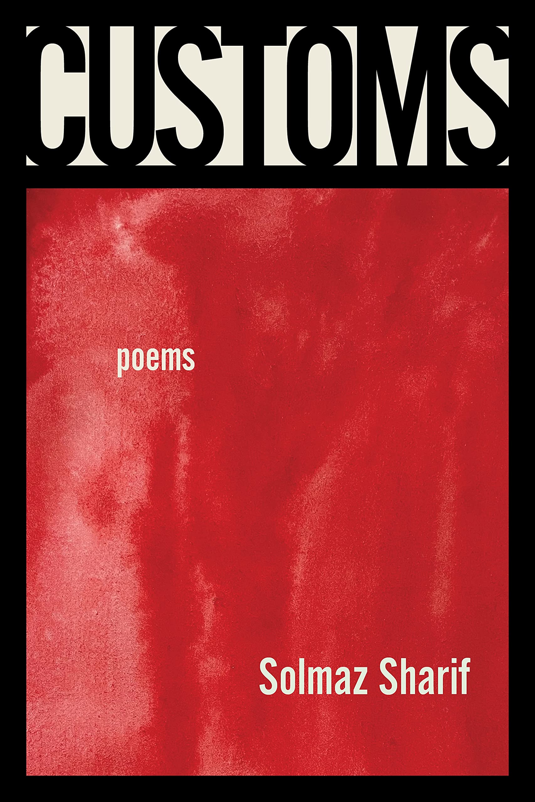 Solmaz Sharif’s ‘Customs: Poems’; Dorothy Roberts’s ‘Torn Apart’; and 54 Other Stunning Titles | Starred Reviews, Mar. 2022