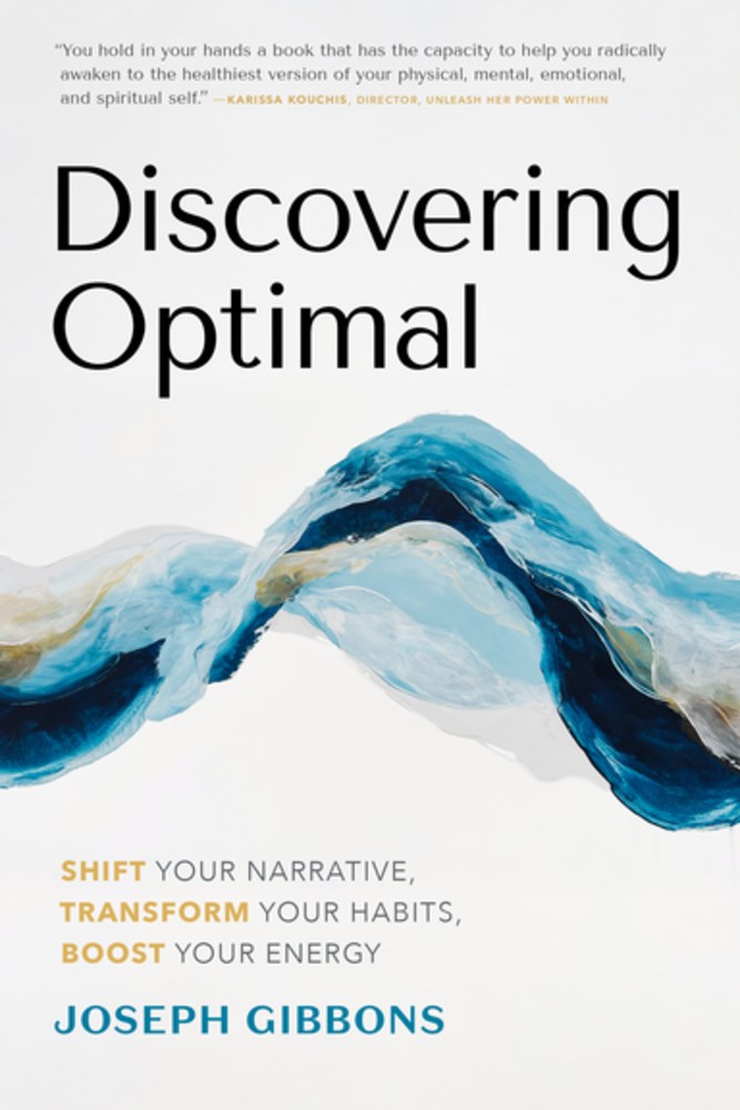 Discovering Optimal: Shift Your Narrative, Transform Your Habits, Boost Your Energy