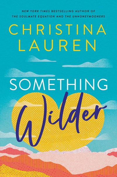 Read-Alikes for ‘Something Wilder’ by Christina Lauren | LibraryReads