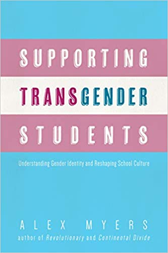 Supporting Transgender Students: Understanding Gender Identity and Reshaping School Culture